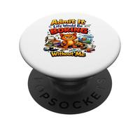 C'est drôle, admets-Le, la Vie Serait ennuyeuse sans Moi, Chaos Cat PopSockets PopGrip Adhésif