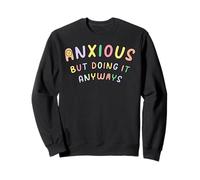 C'est drôle, anxieux, mais Je Le Fais Quand même Sweatshirt