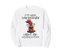 C'est drôle, arrête de Demander Pourquoi Je suis Un Poulet complètement Sarcastique Sweatshirt