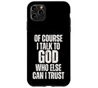 C'est drôle, Bien sûr, Je Parle à Dieu, en Qui d'autre Puis-Je Avoir Confiance ? Coque pour iPhone 11 Pro Max