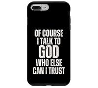 C'est drôle, Bien sûr, Je Parle à Dieu, en Qui d'autre Puis-Je Avoir Confiance ? Coque pour iPhone 7 Plus/8 Plus