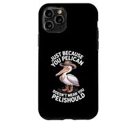 C'est drôle, ce n'est pas parce que tu es un pélican que tu devrais Coque pour iPhone 11 Pro