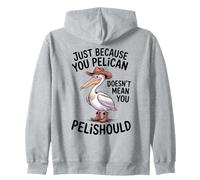 C'est drôle, ce n'est pas parce que tu es un pélican que tu devrais Sweat à Capuche