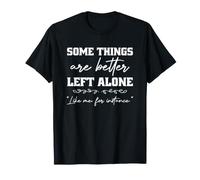C'est drôle, Certaines Choses sont Mieux laissées seules, comme Moi par Exemple T-Shirt