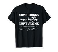 C'est drôle, Certaines Choses sont Mieux laissées seules, comme Moi par Exemple T-Shirt Graphique avec Valeur