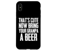 C'est drôle, C'est Mignon, Maintenant, apporte Une bière à Ton Grand-père Coque pour iPhone XS Max