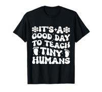 C'est drôle, C'est Une Bonne journée pour enseigner à Tiny Humans T-Shirt