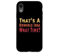 C'est drôle, C'est Une idée Horrible, Quelle Heure, Sarcasme Coque pour iPhone XR