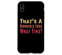C'est drôle, C'est Une idée Horrible, Quelle Heure, Sarcasme Coque pour iPhone XS Max