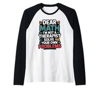 C'est drôle, cher mathématicien, je ne suis pas un thérapeute, résolvez vos propres problèmes Manche Raglan
