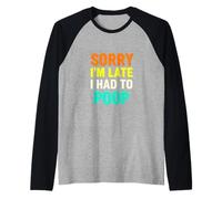 C'est drôle de dire « désolé, Je suis en Retard », J'Ai Fait Caca avec Humour Manche Raglan