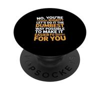 C'est drôle de dire : « Non, tu as Raison, Faisons-Le de la manière la Plus Stupide » PopSockets PopGrip Adhésif