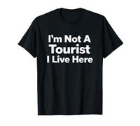 C'est drôle de dire Que ce n'est Pas Un touriste Qui VIT Ici Sarcastique T-Shirt