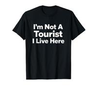 C'est drôle de dire Que ce n'est Pas Un touriste Qui VIT Ici Sarcastique T-Shirt Graphique avec Valeur