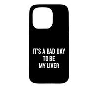 C'est drôle de dire Que C'est Une Mauvaise journée, Mon Foie est Humoristique Coque pour iPhone 15 Pro