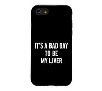 C'est drôle de dire Que C'est Une Mauvaise journée, Mon Foie est Humoristique Coque pour iPhone SE (2020) / 7/8
