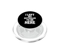 C'est drôle de dire Que J'Ai quitté Mon Rottweiler pour être Ici PopSockets PopGrip pour MagSafe