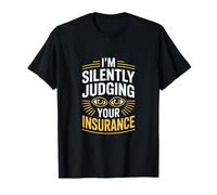 C'est drôle de dire Que Je Juge en Silence Votre Assurance T-Shirt