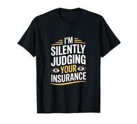 C'est drôle de dire Que Je Juge en Silence Votre Assurance T-Shirt