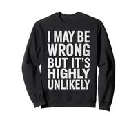 C'est drôle de dire Que Je me Trompe, C'est très Improbable pour Les Femmes et Les Hommes Sweatshirt