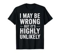 C'est drôle de dire Que Je me Trompe, C'est très Improbable pour Les Femmes et Les Hommes T-Shirt