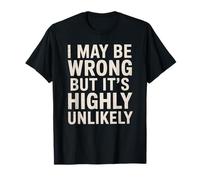 C'est drôle de dire Que Je me Trompe, C'est très Improbable pour Les Femmes et Les Hommes T-Shirt