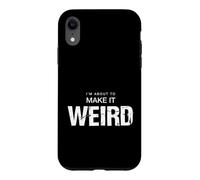 C'est drôle de dire Que Je suis sur Le Point de Devenir Bizarre et Sarcastique Coque pour iPhone XR