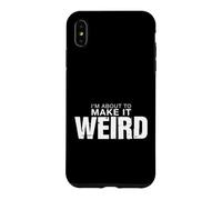 C'est drôle de dire Que Je suis sur Le Point de Devenir Bizarre et Sarcastique Coque pour iPhone XS Max