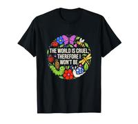 C'est drôle de dire Que Le Monde est Cruel Donc ne Le Sera Pas T-Shirt