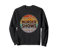 C'est drôle de dire Que Les émissions meurtrières sont sarcastiques Sweatshirt