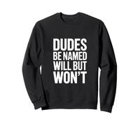C'est drôle de dire Que Les mecs s'appelleront Will But Wont Sweatshirt