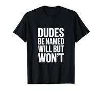 C'est drôle de dire Que Les mecs s'appelleront Will But Wont T-Shirt