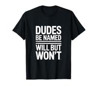 C'est drôle de dire Que Les mecs s'appelleront Will But Wont T-Shirt