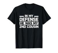 C'est drôle de dire Que ma défense était Mon Cousin au Second degré T-Shirt