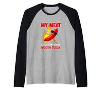 C'est drôle de dire Que ma Viande va dans ta Bouche Aujourd'hui Manche Raglan