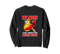C'est drôle de dire Que ma Viande va dans ta Bouche Aujourd'hui Sweatshirt