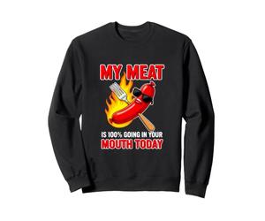 C'est drôle de dire Que ma Viande va dans ta Bouche Aujourd'hui Sweatshirt