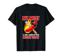 C'est drôle de dire Que ma Viande va dans ta Bouche Aujourd'hui T-Shirt