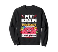 C'est drôle de dire Que Mon Cerveau a trop d'onglets Ouverts Sweatshirt