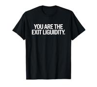C'est drôle de dire Que Vous êtes l'Exit Liquidity Trader, Femmes et Hommes T-Shirt