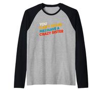 C'est drôle de dire qu'on ne Peut Pas Avoir Peur d'avoir Une sœur Folle Manche Raglan