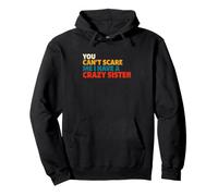 C'est drôle de dire qu'on ne Peut Pas Avoir Peur d'avoir Une sœur Folle Sweat à Capuche