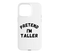 C'est drôle de Faire Semblant d'être Plus Grand Coque pour iPhone 15 Pro Max