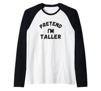 C'est drôle de Faire Semblant d'être Plus Grand Manche Raglan