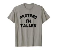 C'est drôle de Faire Semblant d'être Plus Grand T-Shirt