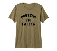 C'est drôle de Faire Semblant d'être Plus Grand T-Shirt Haut de Gamme