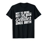 C'est drôle de ne Pas me Vanter mais Je suis du même Sexe Depuis ma Naissance T-Shirt Graphique avec Valeur