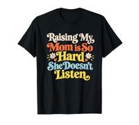 C'est drôle d'élever ma mère si Difficile qu'elle n'écoute Pas T-Shirt Graphique avec Valeur
