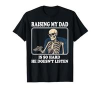 C'est drôle d'élever Mon père si Dur qu'il n'écoute Pas T-Shirt