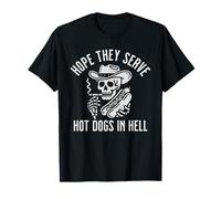 C'est drôle d'espérer qu'ils servent des Hot Dogs en Enfer T-Shirt